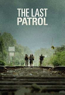 دانلود فیلم آخرین نگهبان The Last Patrol 2014 ✔️ دوبله و زیرنویس فارسی