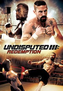 دانلود فیلم بلامنازع 3: رستگاری Undisputed 3: Redemption 2010 ✔️ دوبله و زیرنویس فارسی