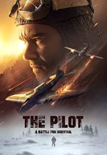 دانلود فیلم خلبان نبردی برای بقا The Pilot. A Battle for Survival 2021 ✔️ دوبله و زیرنویس فارسی