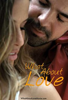 دانلود فیلم درباره عشق What About Love 2023 ✔️ دوبله و زیرنویس فارسی