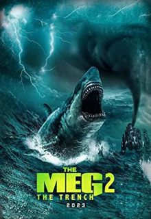 دانلود فیلم مگ 2 گودال The Meg 2: The Trench 2023 ✔️ دوبله و زیرنویس فارسی