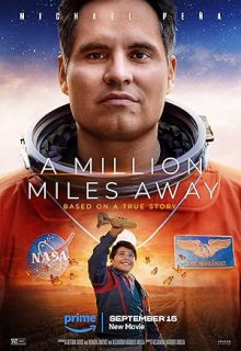 دانلود فیلم یک میلیون مایل دورتر 2023 A Million Miles Away ✔️ دوبله و زیرنویس فارسی