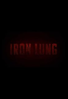 دانلود فیلم ریه آهنی Iron Lung 2023 ✔️ زیرنویس فارسی