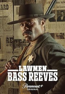 دانلود سریال مجریان قانون: باس ریوز Lawmen: Bass Reeves 2023 فصل اول زیرنویس فارسی