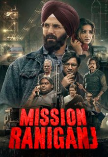 دانلود فیلم هندی عملیات رانیگنج 2023 Mission Raniganj زیرنویس فارسی