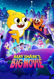 دانلود انیمیشن بزرگ بچه کوسه! Baby Shark’s Big Movie 2023 دوبله فارسی