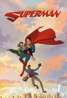 دانلود انیمیشن سریالی دنیای ماجراهای من و سوپرمن My Adventures with Superman 2024 فصل دوم 2 زیرنویس فارسی